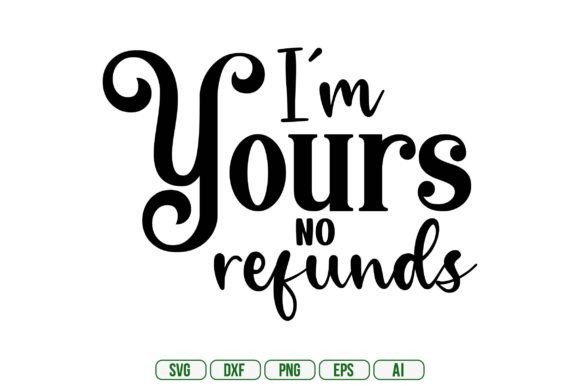 Download I'm Yours No Refunds - Premium Resources