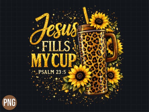 Download Jesus Fills My Cup Sunflower Shirt PNG - Sunflower shirt Collection