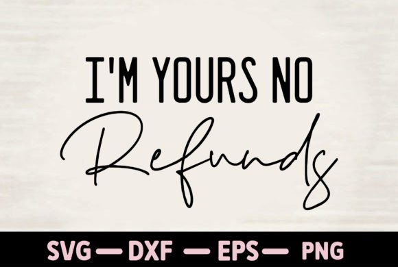 Download I'm Yours No Refunds - Premium Bundle