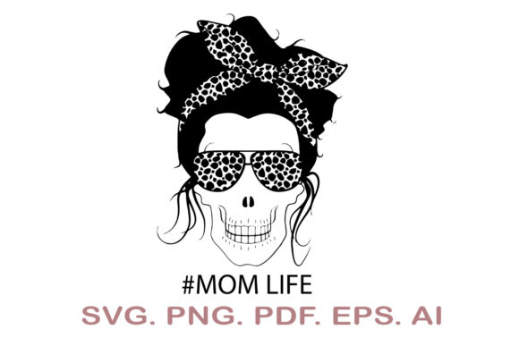 Download Mom Life Skull&nbsp;&nbsp; - Mom life skull Collection
